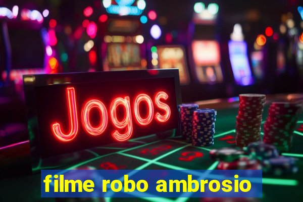 filme robo ambrosio